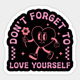 Dont Forget To Love Yourself Sticker